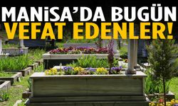 Manisa’da bugün 16 kişi vefat etti!