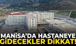 Manisa’da hastanelerden kritik duyuru!