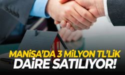 Manisa’da 3 milyon TL’lik daire satılıyor!