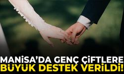 Manisa’da genç çiftlere büyük destek verildi!