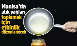Manisa'da atık yağlar toplanacak