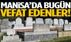 Manisa’da bugün 10 kişi vefat etti!