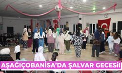 Aşağıçobanisa’da şalvar gecesi!