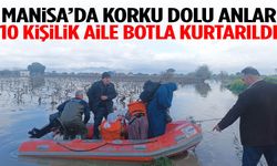 Manisa’da 10 kişi sular arasında mahsur kaldı!