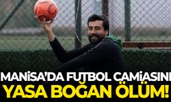 Manisa’da Türk futbolunu yasa boğan ölüm!