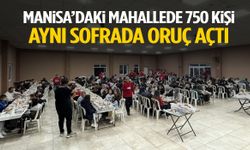 Manisa’daki mahallede 750 kişi aynı sofrada oruç açtı