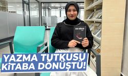 Yazma tutkusu kitaba dönüştü!