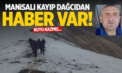 Manisalı kayıp dağcıdan haber var! Detaylar şaşırttı...