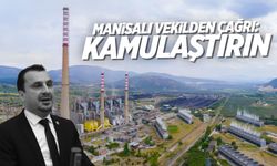 Manisalı vekilden çağrı: Kamulaştırın
