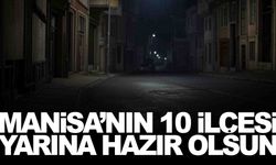 Manisa’nın 10 ilçesi yarına hazır olsun... Beklenen duyuru geldi!