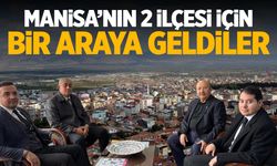 Manisa'nın 2 ilçesi için bir araya geldiler