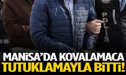 Manisa’da operasyon! Kovalamaca tutuklamayla bitti!