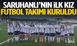 Saruhanlı’nın ilk kız futbol takımı kuruldu