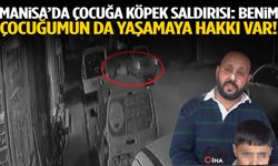 Manisa’da baba tepkili… O hayvanın yaşamaya hakkı varsa benim çocuğumun da var!