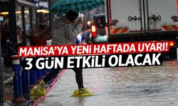 Manisa'ya yeni hafta uyarısı! 3 gün uğrayacak...