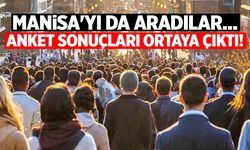 Manisa'yı da aradılar... Anket sonuçları ortaya çıktı!