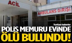 Haber alınamıyordu... Polis memuru evinde ölü bulundu
