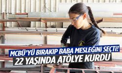 MCBÜ’yü bırakıp baba mesleğini seçti! 22 yaşında atölye açtı!