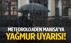 Meteorolojiden Manisa’ya yağmur uyarısı!