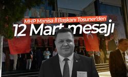 MHP Manisa İl Başkanı Tosuner’den 12 Mart mesajı