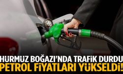 Hürmüz Boğazı'nda trafik durdu: Petrol fiyatları yükseldi!