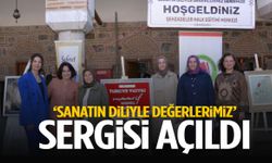 ‘Sanatın Diliyle Değerlerimiz’ sergisi açıldı