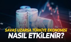 Savaş uzarsa Türkiye ekonomisi nasıl etkilenir? Uzmanlar açıkladı!