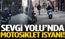 Sevgi Yolu’nda motosiklet isyanı!