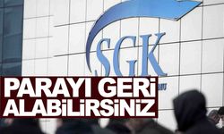 SGK’dan vatandaşlara uyarı... Ödenen ücret geri alınabilir