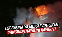 Tek başına yaşadığı evde çıkan yangında hayatını kaybetti!