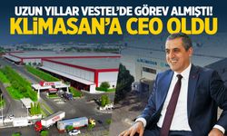 Vestel'den Klimasan'a... CEO olarak göreve başladı!