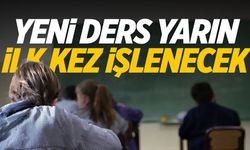 Milli Eğitim Bakanlığı duyurdu: Yeni ders yarın ilk kez işlenecek