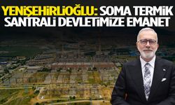 Yenişehirlioğlu’ndan Soma için net mesaj!