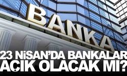 23 Nisan’da bankalar açık mı? Para transferi yapılabilecek mi? İşte detaylar!