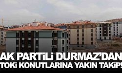 AK Partili Durmaz’dan TOKİ konutlarına yakın takip!