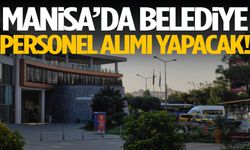 Manisa’da belediye personel alımı yapacak!
