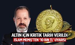 Altın için kritik tarih verildi… İslam Memiş’ten 10 bin TL uyarısı!