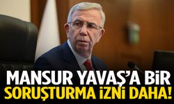 Mansur Yavaş hakkında bir soruşturma izni daha!