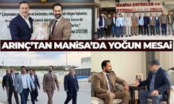 AK Partili Mücahit Arınç’tan Manisa’da yoğun mesai