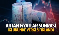 Artan fiyatlar sonrası flaş adım… İki üründe vergi sıfırlandı!