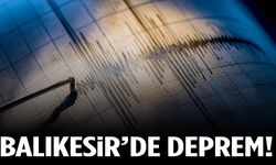 Balıkesir’de deprem oldu!