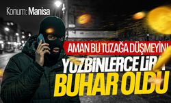 Bu tuzağa düşmeyin! Yüzbinlerce lirayı kaptırdı