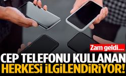 Cep telefonu kullanan herkesi ilgilendiriyor… Zam geldi!