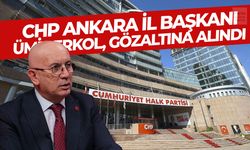 CHP Ankara İl Başkanı Erkol gözaltına alındı