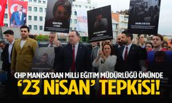 CHP Manisa’dan Milli Eğitim Müdürlüğü önünde ‘23 Nisan’ tepkisi