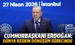 Cumhurbaşkanı Erdoğan: Dünya keskin bir dönüşüm sürecinde