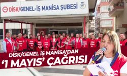 DİSK/Genel-İş Manisa’dan 1 Mayıs çağrısı!