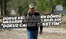 Dokuz kez ölümden dönen kişi mezarını kazdı: 9 canımı tükettim