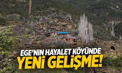 Ege'nin hayalet köyünde yeni gelişme!