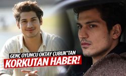 Genç oyuncu Oktay Çubuk’tan korkutan haber!